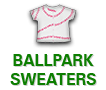 Ballpark Sweaters